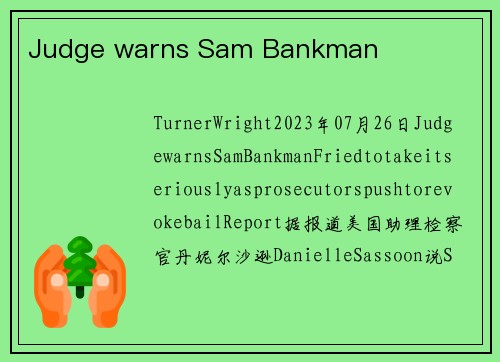 Judge warns Sam Bankman